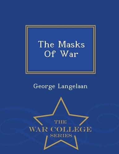 The Masks of War - War College Series