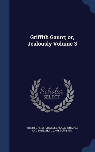 Griffith Gaunt; Or, Jealously Volume 3