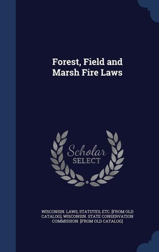 Forest, Field and Marsh Fire Laws