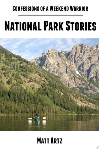 Confessions of a Weekend Warrior: National Park Stories