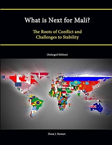 What Is Next for Mali? The Roots of Conflict and Challenges to Stability