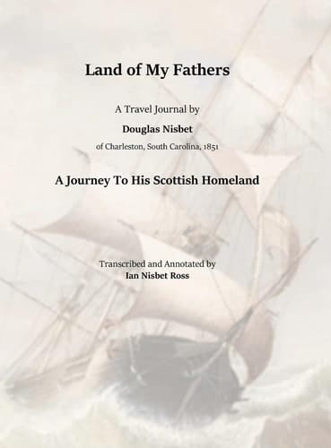 Land of My Fathers A Travel Journal by Douglas Nisbet, 1851 - A Journey To His Scottish Homeland