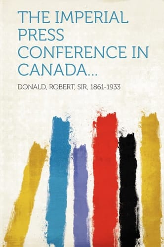 The Imperial Press Conference in Canada...