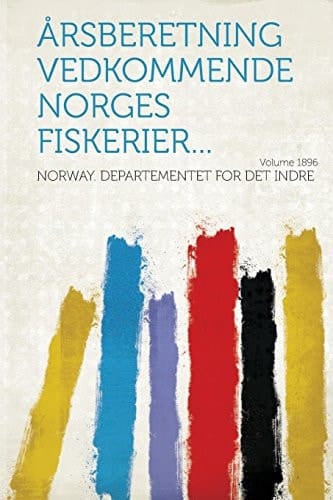 Årsberetning Vedkommende Norges Fiskerier... Year 1896