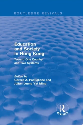 Education and Society in Hong Kong Toward One Country and Two Systems