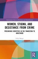 Women, Stigma, and Desistance from Crime Precarious Identities in the Transition to Adulthood