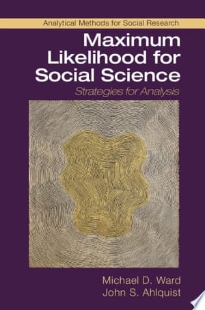 Maximum Likelihood for Social Science Strategies for Analysis