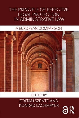 The Principle of Effective Legal Protection in Administrative Law A European Perspective