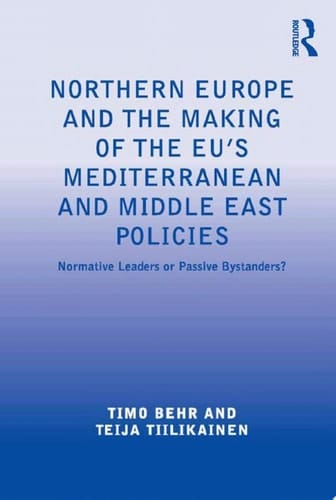Northern Europe and the Making of the EU's Mediterranean and Middle East Policies