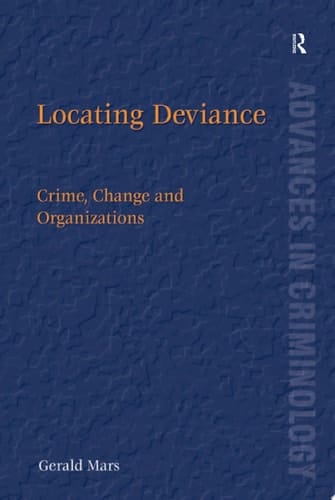 Locating Deviance Crime, Change and Organizations