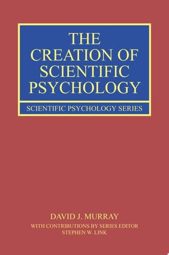 The Creation of Scientific Psychology