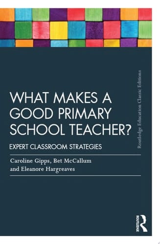 What Makes a Good Primary School Teacher? Expert classroom strategies