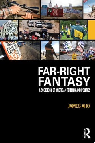 Far-Right Fantasy A Sociology of American Religion and Politics