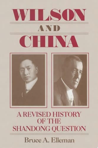Wilson and China: A Revised History of the Shandong Question A Revised History of the Shandong Question