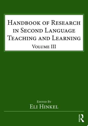 Handbook of Research in Second Language Teaching and Learning Volume III
