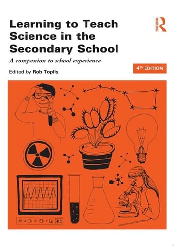 Learning to Teach Science in the Secondary School A companion to school experience