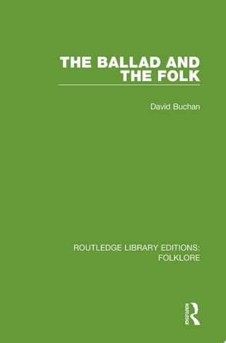 The Ballad and the Folk (RLE Folklore)
