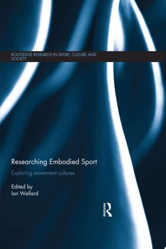 Researching Embodied Sport Exploring movement cultures