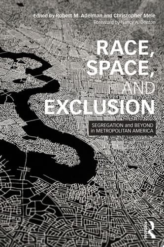 Race, Space, and Exclusion Segregation and Beyond in Metropolitan America