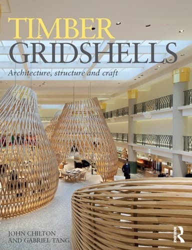 Timber Gridshells Architecture, Structure and Craft
