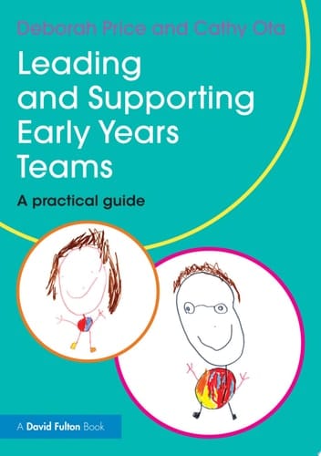 Leading and Supporting Early Years Teams A practical guide