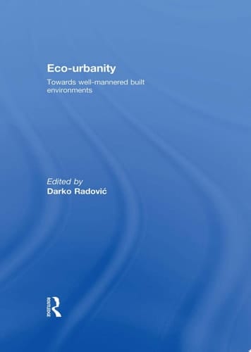 Eco-Urbanity Towards Well-Mannered Built Environments