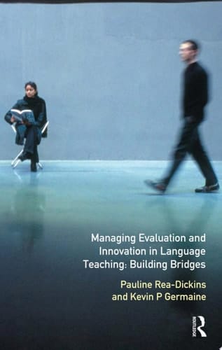 Managing Evaluation and Innovation in Language Teaching Building Bridges