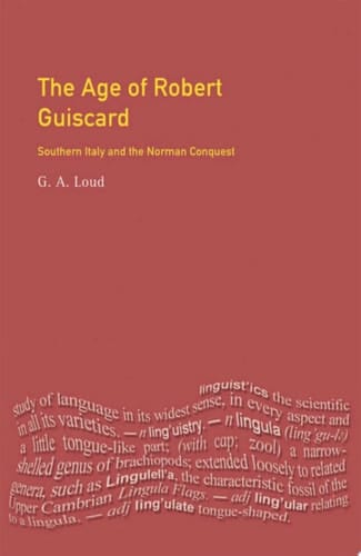 The Age of Robert Guiscard Southern Italy and the Northern Conquest