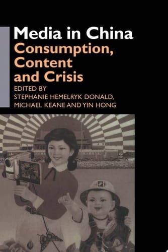 Media in China Consumption, Content and Crisis