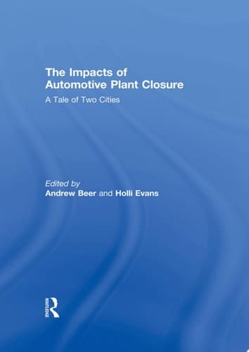 The Impacts of Automotive Plant Closure A Tale of Two Cities