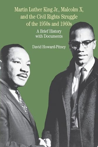 Martin Luther King, Jr., Malcolm X, and the Civil Rights Struggle of the 1950s and 1960s