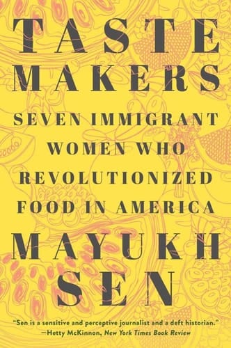 Taste Makers Seven Immigrant Women Who Revolutionized Food in America