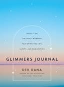 Glimmers Journal Reflect on the Small Moments That Bring You Joy, Safety, and Connection
