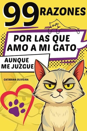 99 razones: por las que amo a mi gato... aunque me juzgue