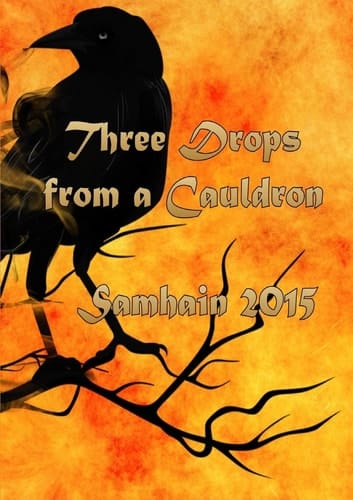 Three Drops from a Cauldron Samhain 2015