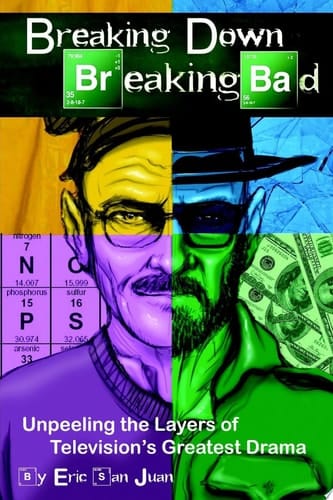 Breaking Down Breaking Bad: Unpeeling the Layers of Television's Greatest Drama