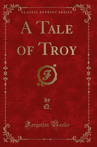 A Tale of Troy (Classic Reprint)