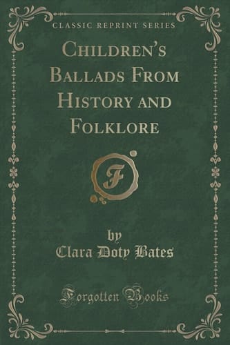 Children's Ballads From History and Folklore (Classic Reprint)