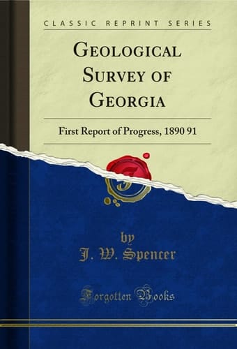 Geological Survey of Georgia First Report of Progress, 1890 91 (Classic Reprint)