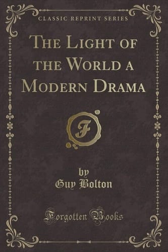 The Light of the World a Modern Drama (Classic Reprint)