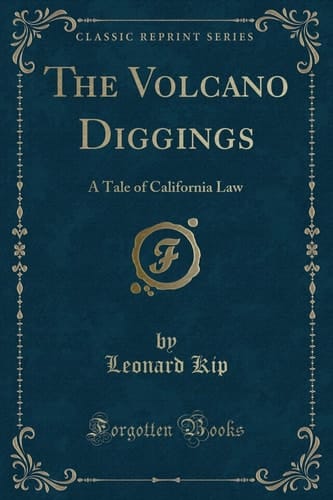 The Volcano Diggings A Tale of California Law (Classic Reprint)