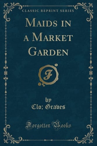 Maids in a Market Garden (Classic Reprint)