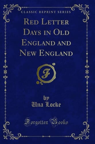 Red Letter Days in Old England and New England (Classic Reprint)