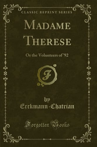Madame Therese Or the Volunteers of '92 (Classic Reprint)