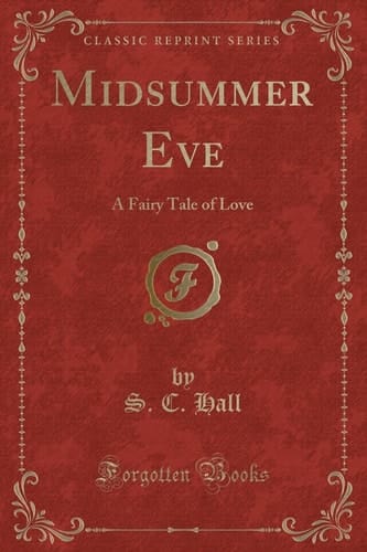 Midsummer Eve A Fairy Tale of Love (Classic Reprint)