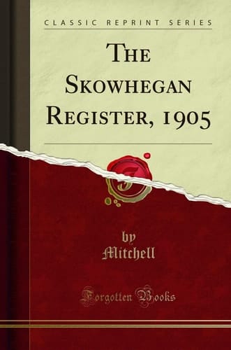 The Skowhegan Register, 1905 (Classic Reprint)