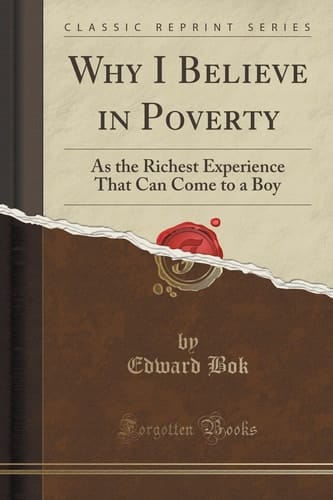 Why I Believe in Poverty As the Richest Experience That Can Come to a Boy (Classic Reprint)
