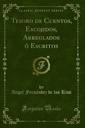 Tesoro de Cuentos, Escojidos, Arreglados Ó Escritos (Classic Reprint)