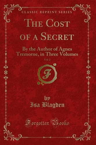 The Cost of a Secret, Vol. 2 By the Author of Agnes Tremorne, in Three Volumes (Classic Reprint)