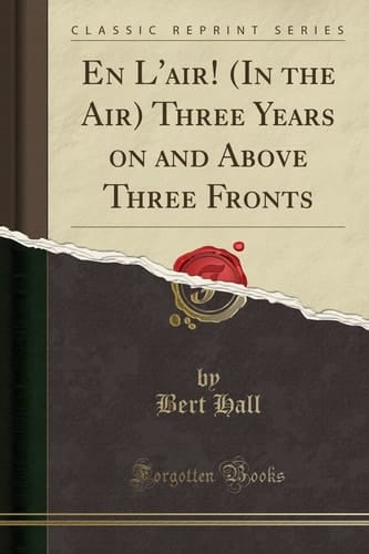 En L'Air! (in the Air) Three Years on and Above Three Fronts (Classic Reprint)
